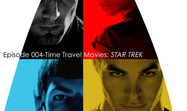 Episode 004-Time Travel Movies: STAR TREK